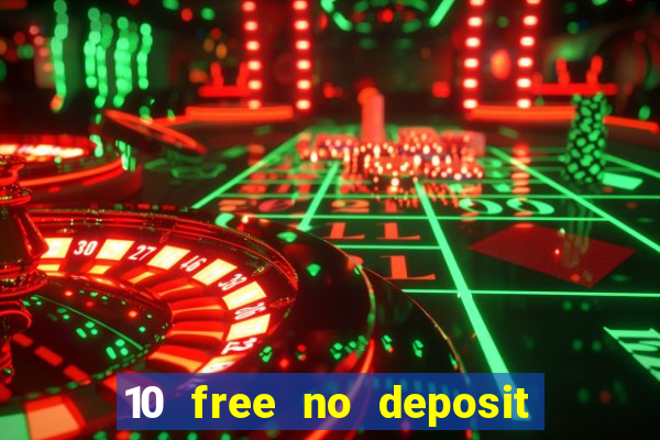 10 free no deposit bonus casino