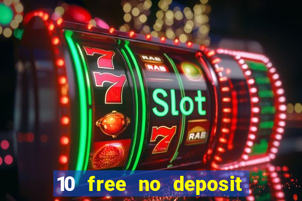 10 free no deposit bonus casino