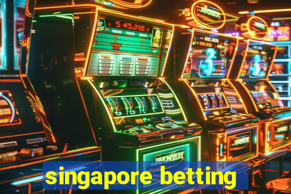 singapore betting