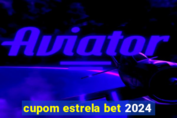 cupom estrela bet 2024