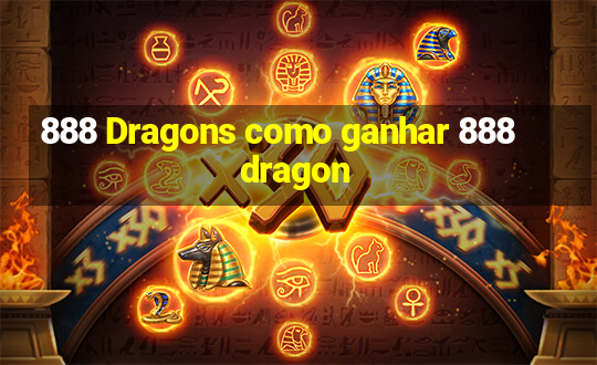 888 Dragons como ganhar 888 dragon