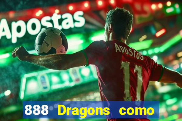 888 Dragons como ganhar 888 dragon