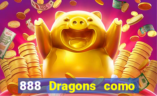 888 Dragons como ganhar 888 dragon