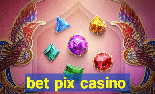 bet pix casino