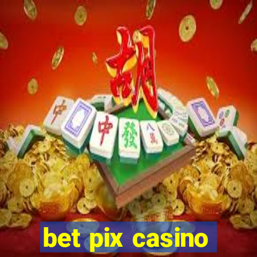 bet pix casino