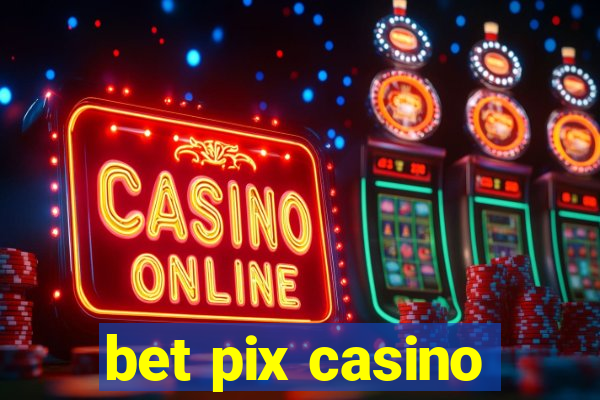 bet pix casino