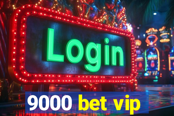 9000 bet vip