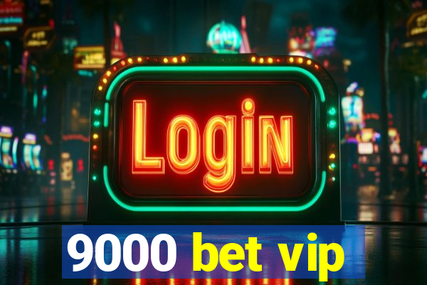 9000 bet vip