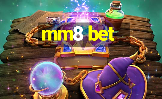 mm8 bet