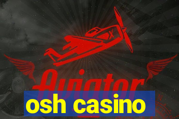 osh casino