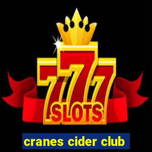 cranes cider club