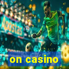 on casino