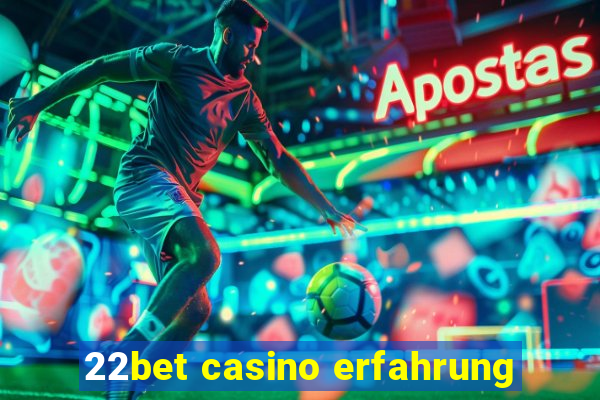 22bet casino erfahrung