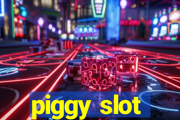 piggy slot