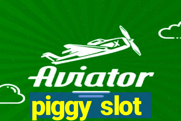 piggy slot