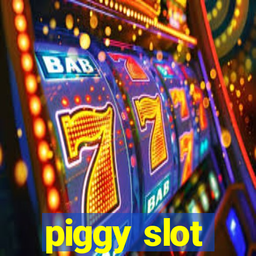 piggy slot