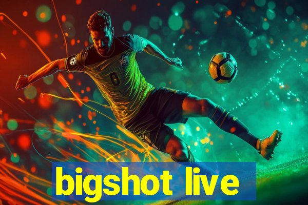 bigshot live