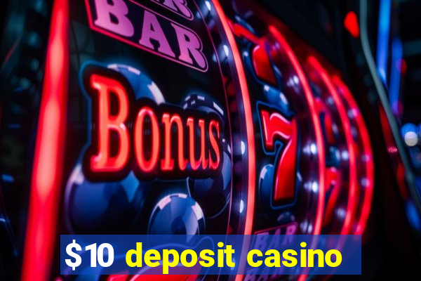 $10 deposit casino