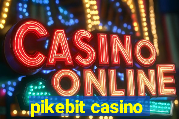 pikebit casino