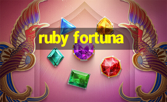 ruby fortuna