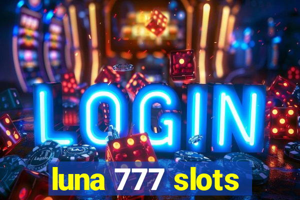 luna 777 slots