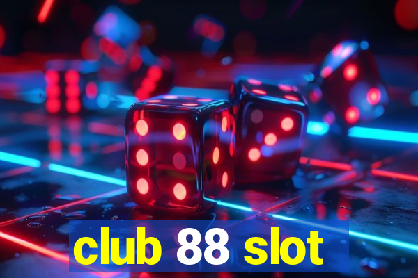 club 88 slot