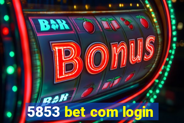 5853 bet com login