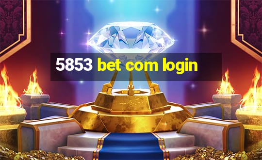 5853 bet com login