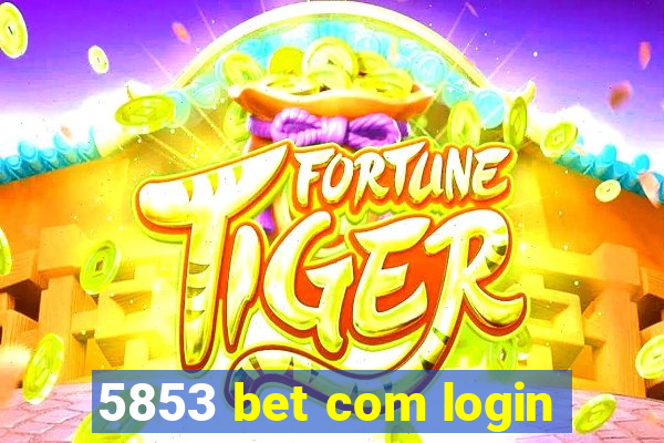 5853 bet com login