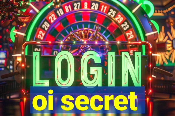 oi secret