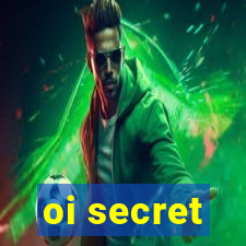 oi secret