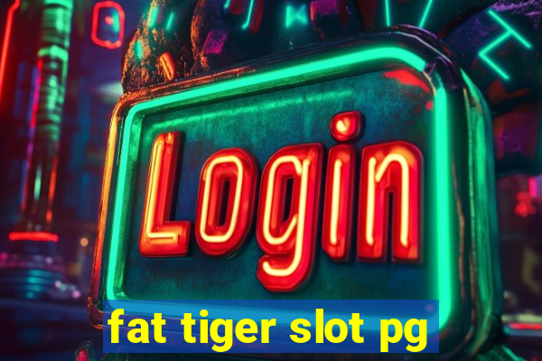 fat tiger slot pg