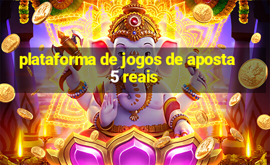 plataforma de jogos de aposta 5 reais