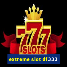 extreme slot df333