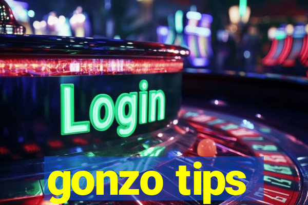 gonzo tips