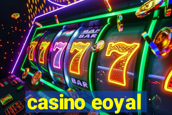 casino eoyal