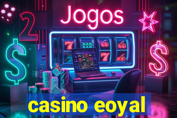 casino eoyal