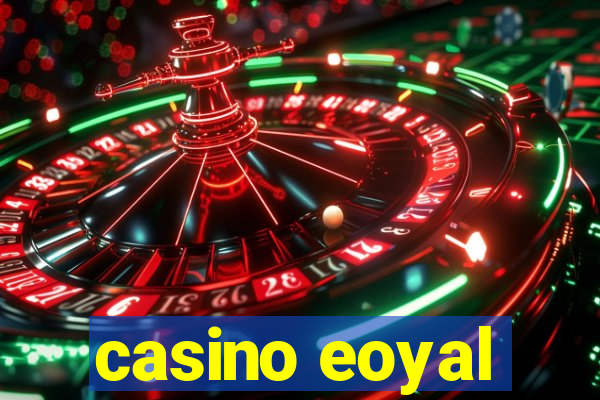 casino eoyal