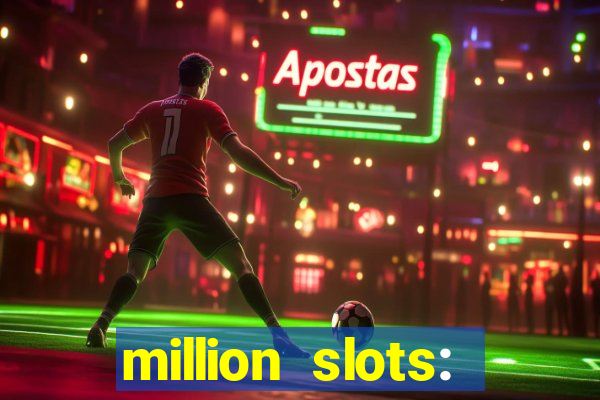 million slots: jackpot slots