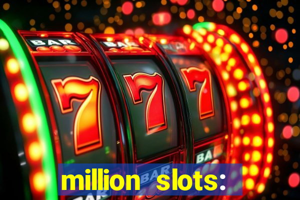 million slots: jackpot slots