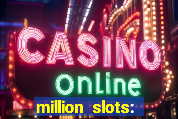 million slots: jackpot slots