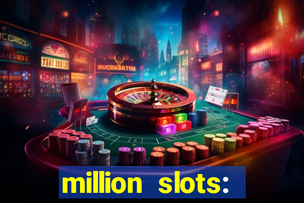 million slots: jackpot slots