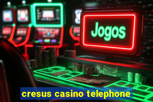 cresus casino telephone