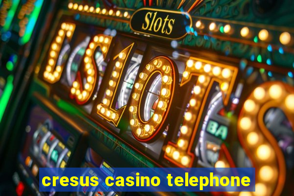 cresus casino telephone