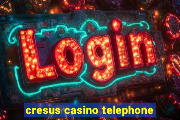 cresus casino telephone