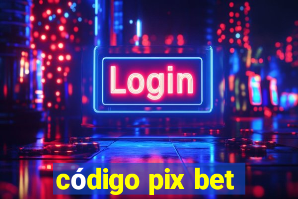 código pix bet