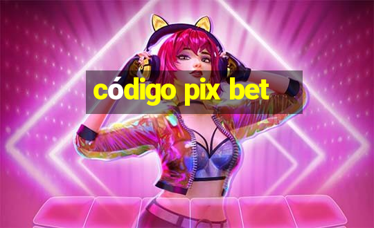 código pix bet