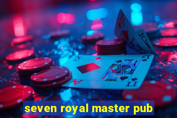 seven royal master pub