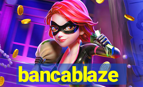 bancablaze