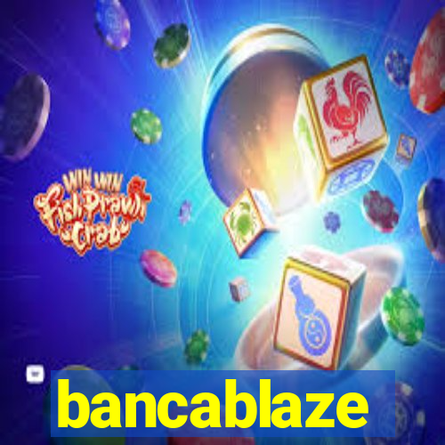 bancablaze